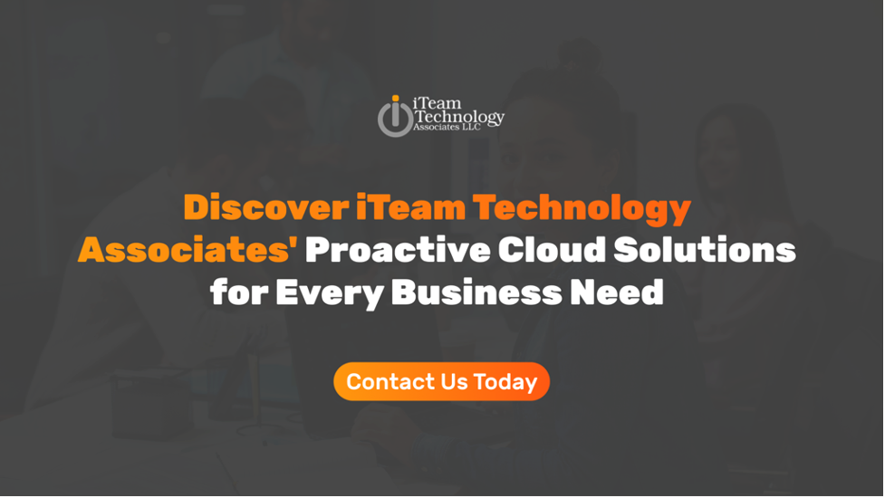 Discover iTeam Technology Associates' Proactive Cloud Solutions