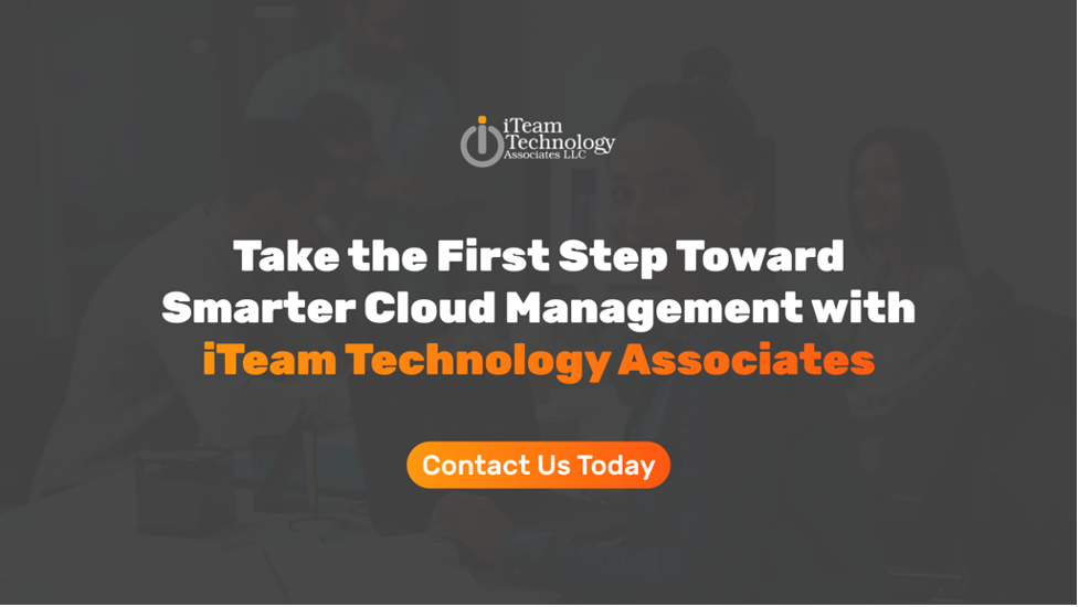 First Step Toward Smarter Cloud Management with iTeam Technology Associates