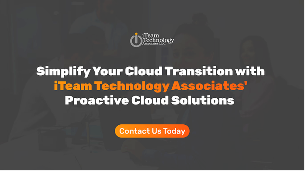 Your Cloud Transition with iTeam Technology Associates